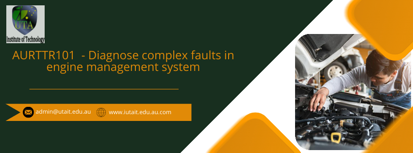 AURTTR101  - Diagnose complex faults in engine management system